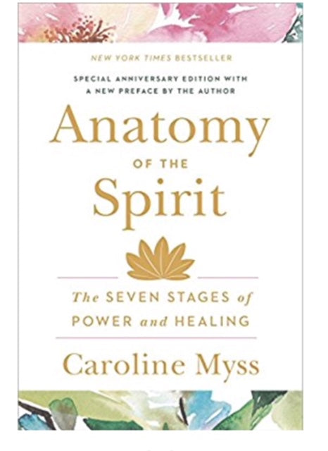 Anatomy of the Spirit- By Caroline D. Myss